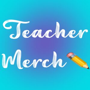 Teacher Merch