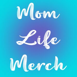 Mom Life Merch