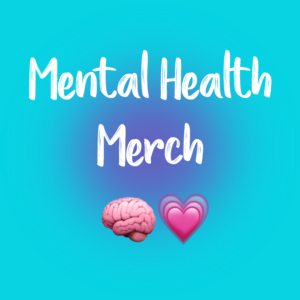 Mental Health Merch