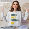Sorry. Can't. Football. Bye. Crewneck Green Bay Packers Colors
