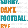 Sorry. Can't. Football. Bye. Crewneck Miami Dolphins Colors - Image 2
