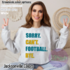 Sorry. Can't. Football. Bye. Crewneck Jacksonville Jaguars Colors
