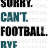 Sorry. Can't. Football. Bye. Crewneck Philadelphia Eagles colors - Image 2