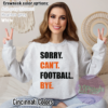 Sorry. Can't. Football. Bye. Crewneck Cincinnati Bengals colors