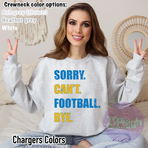 Sorry. Can't. Football. Bye. Crewneck Los Angeles Chargers colors